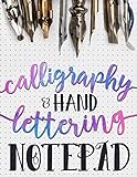 Calligraphy & Hand Lettering Notepad: Beginner Practice Workbook & Introduction to Lettering & Calligraphy (Practice Makes Perfect)