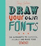 Draw Your Own Fonts: 30 alphabets to scribble, sketch, and make your own!